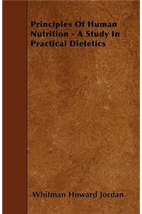 Principles of Human Nutrition - A Study in Practical Dietetics