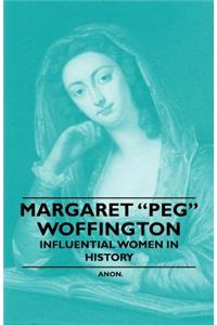 Margaret Peg Woffington - Influential Women in History