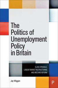 Politics of Unemployment Policy in Britain