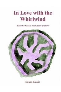 In Love with the Whirlwind