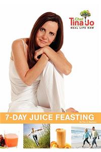 Real Life Raw 7-Day Juice Feasting