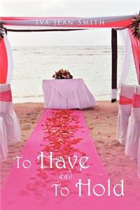 To Have And To Hold