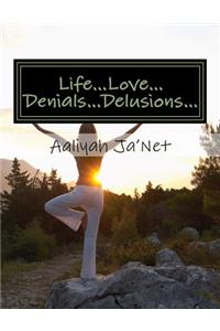 Life...Love...Denials...Delusions
