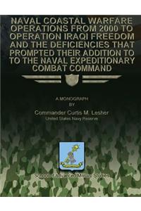 Naval Coastal Warfare Operations From 2000 to Operation Iraqi Freedom and the Deficiencies That Prompted Their Addition to the Naval Expeditionary Combat Command