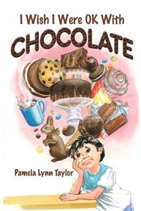 I Wish I Were OK with Chocolate