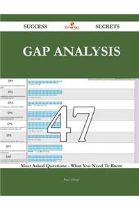 Gap Analysis 47 Success Secrets - 47 Most Asked Questions On Gap Analysis - What You Need To Know