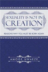 Sexuality Is Not in Creation