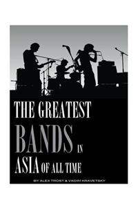The Greatest Bands in the Asia of All Time