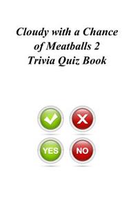 Cloudy with a Chance of Meatballs 2 Trivia Quiz Book