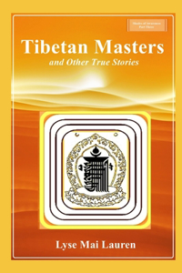 Tibetan Masters and other True Stories