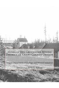 Mines of the Greenhorn Mining District of Grant County Oregon