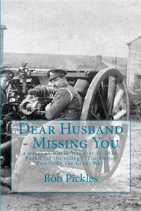 Dear Husband - Missing You: A Novel of World War One in 1914