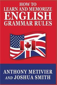 How to Learn and Memorize English Grammar Rules: Using a Memory Palace Specifically Designed for the English Language (And Adaptable to Other Languages Too)