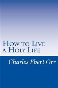 How to Live a Holy Life