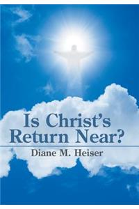 Is Christ's Return Near?