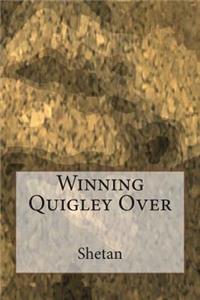 Winning Quigley Over