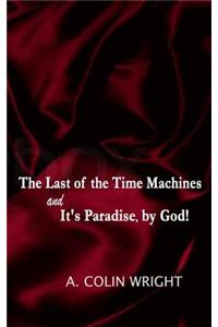 LAST of the TIME MACHINES & It's PARADISE, BY GOD!