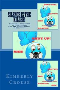 Silence is THE Killer!