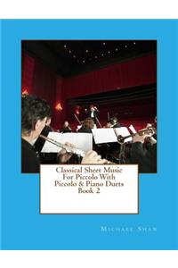 Classical Sheet Music For Piccolo With Piccolo & Piano Duets Book 2