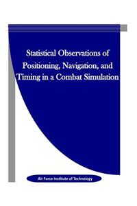 Statistical Observations of Positioning, Navigation, and Timing in a Combat Simulation