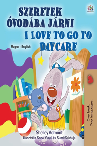 I Love to Go to Daycare (Hungarian English Bilingual Children's Book)