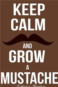 Keep Calm Grow Mustache Workbook of Affirmations Keep Calm Grow Mustache Workbook of Affirmations