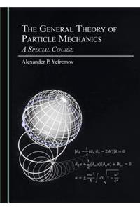 General Theory of Particle Mechanics: A Special Course