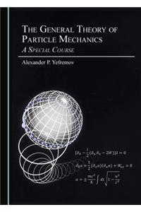 The General Theory of Particle Mechanics