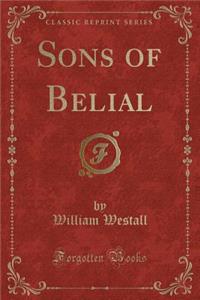 Sons of Belial (Classic Reprint)