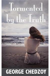 Tormented by the Truth