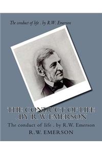 conduct of life . by R.W. Emerson