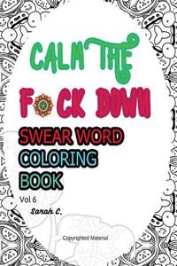 Swear Word Coloring Book: Adults Coloring Book: CAM the Fxxk Down: Vol 6