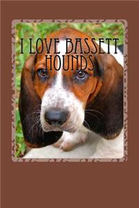 I Love Bassett Hounds