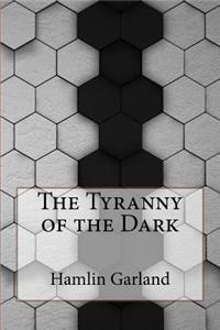 The Tyranny of the Dark