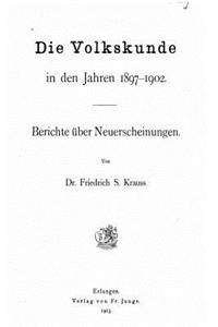 Die Volkskunde in den Jahren 1897-1902 - Berichte Über Neuerscheinungen