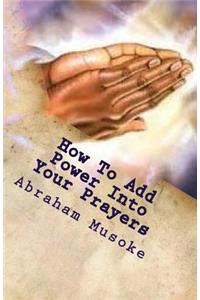 How To Add Power Into Your Prayers