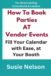 How to Book Parties at Vendor Events: Fill Your Calendar with Ease AT Your Booth