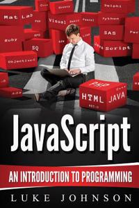 JavaScript: An Introduction to Programming