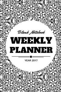 Blank Notebook Weekly Planner Year 2017: 120 Pages 6x9 Inches