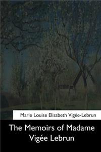 The Memoirs of Madame Vigee Lebrun