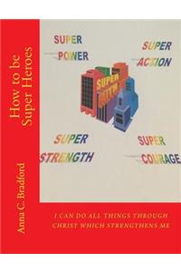 How to be Super Heroes