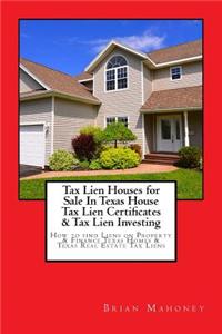 Tax Lien Houses for Sale in Texas House Tax Lien Certificates & Tax Lien Investing: How to Find Liens on Property & Finance Texas Homes & Texas Real Estate Tax Liens