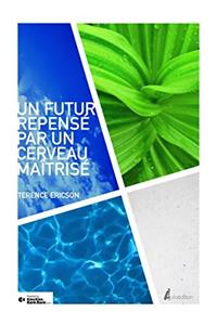 Un futur repensé par un cerveau maîtrisé (French Edition)