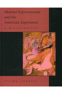 Abstract Expressionism and the American Experience: A Reevaluation