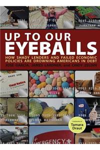 Up To Our Eyeballs