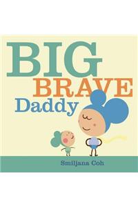 Big Brave Daddy