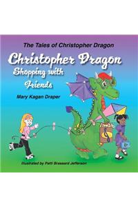 Christopher Dragon Shopping with Friends