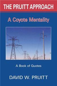 The Pruitt Approach: A Coyote Mentality: A Book of Quotes