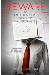 Beware of False Teachers, Preachers and Prophets