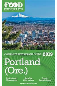 Portland - 2019 - The Food Enthusiast's Complete Restaurant Guide